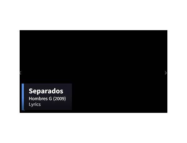 Separados es Lyrics [Hombres G]