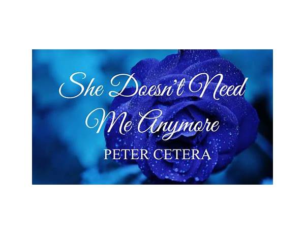 She Doesn\'t Need Me Anymore en Lyrics [Peter Cetera]