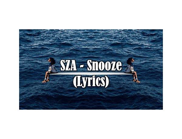 Snooze it Lyrics [SZA]