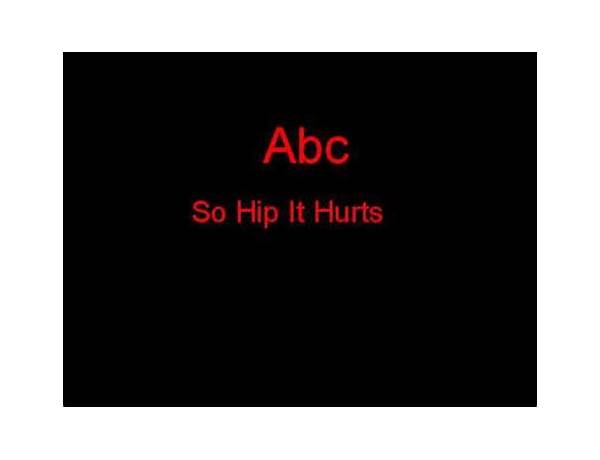 So Hip It Hurts en Lyrics [ABC]