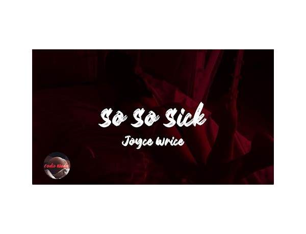 So So Sick en Lyrics [Joyce Wrice]
