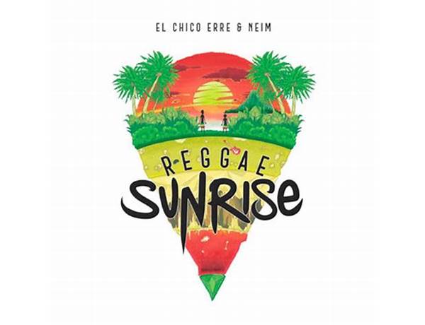Sunrise es Lyrics [El Chico Erre & Neim]