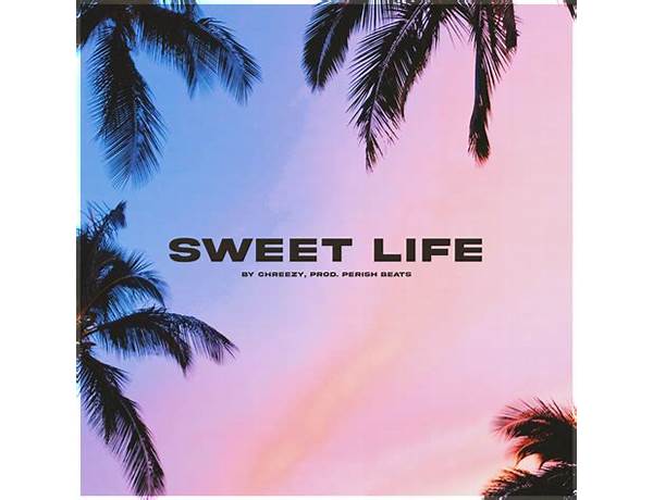 Sweet Life en Lyrics [​chreezy]