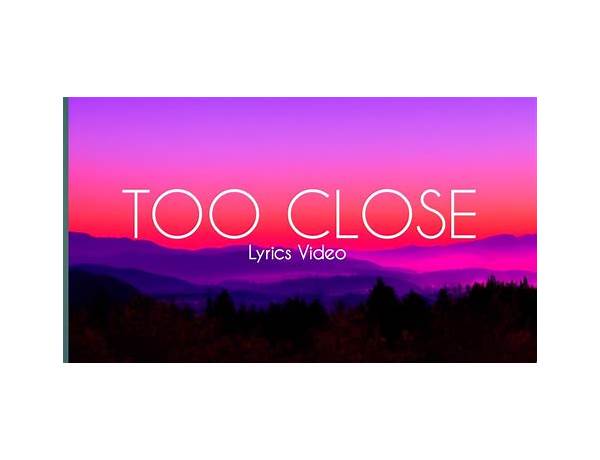 TOO CLOSE en Lyrics [Lex Leosis]