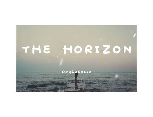 The Horizon en Lyrics [OmgLoSteve]