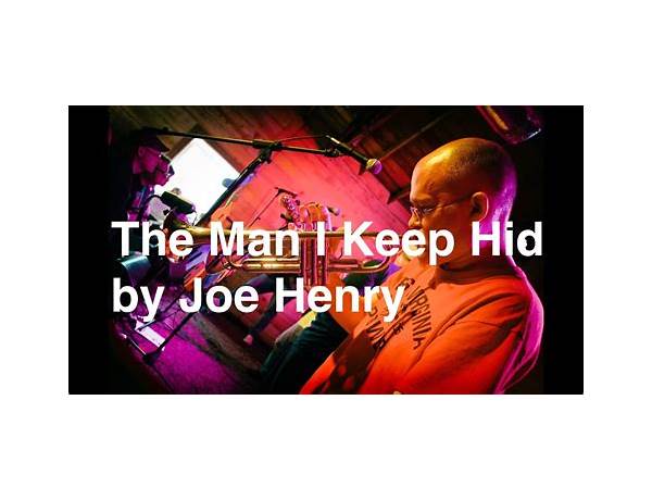 The Man I Keep Hid en Lyrics [Joe Henry]