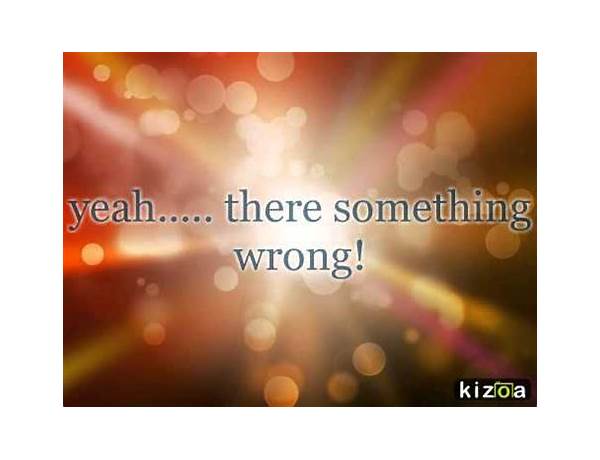 There\'s Something Wrong en Lyrics [Brad Sucks]