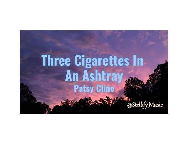 Three Cigarettes In An Ashtray en Lyrics [Patsy Cline]