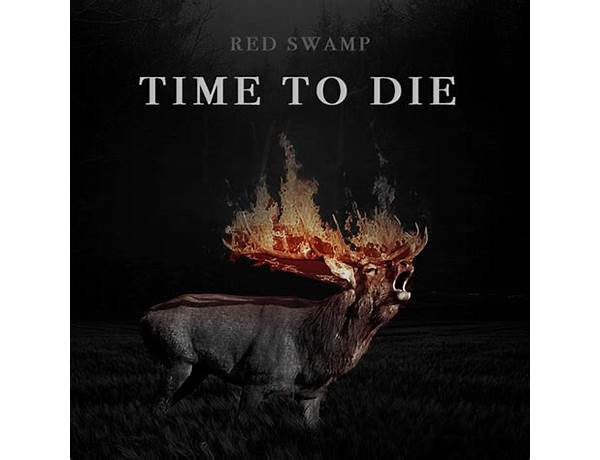 Time to Die en Lyrics [Red Swamp]