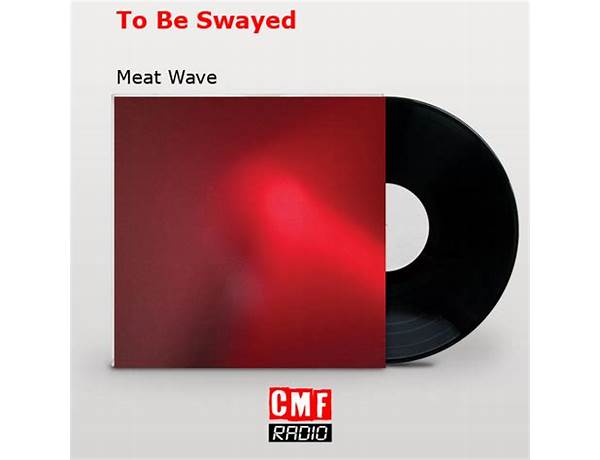 To Be Swayed en Lyrics [Meat Wave]