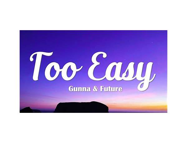 Too Easy en Lyrics [Forest Gumption]