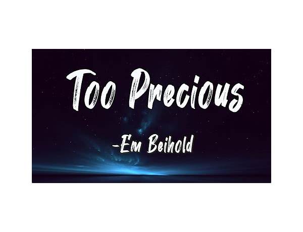 Too Precious en Lyrics [Em Beihold]