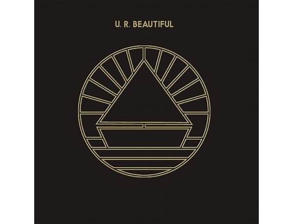 U. R. Beautiful en Lyrics [The Beach (UK)]