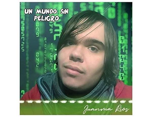 Un Mundo Sin Peligro es Lyrics [Juanma Rios]