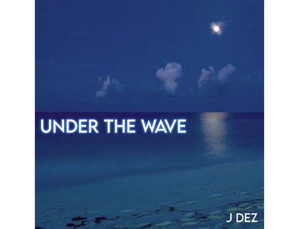 Under the Wave en Lyrics [Official J DEZ]