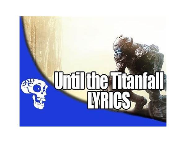 Until the Titanfall en Lyrics [JT Music]