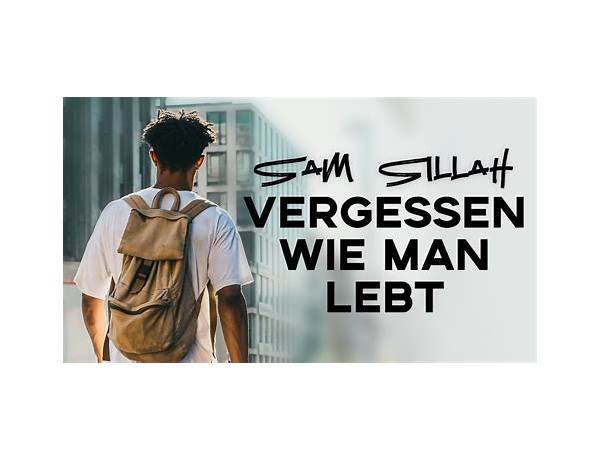 Vergessen wie man lebt de Lyrics [Sam Sillah]