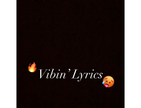 Vibin\' en Lyrics [Frey The Animal]