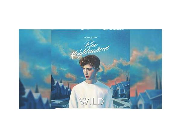 WILD en Lyrics [Troye Sivan]