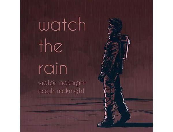 Watch the Rain en Lyrics [Victor McKnight & Noah McKnight]