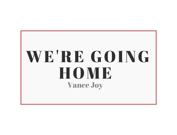 We\'re Going Home pt Lyrics [Vance Joy]