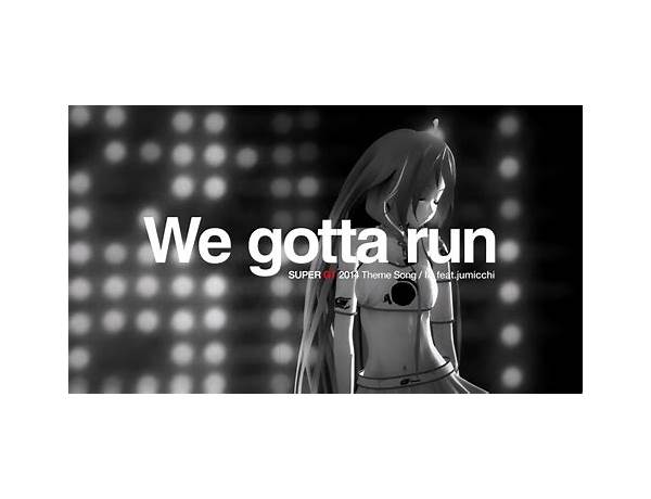 We Gotta Run ja Lyrics [‍jumicchi]