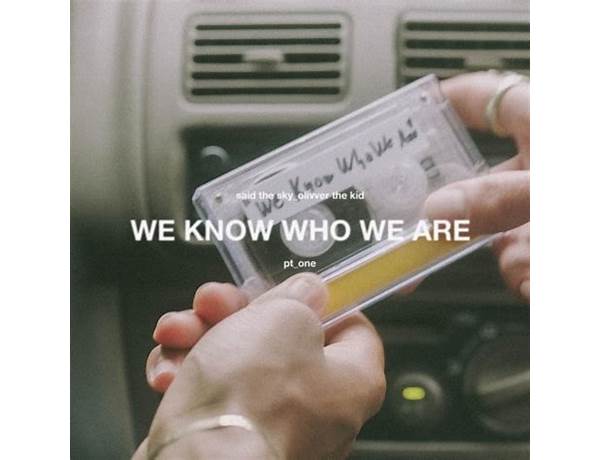 We Know Who We Are en Lyrics [Said the Sky & Olivver the Kid]