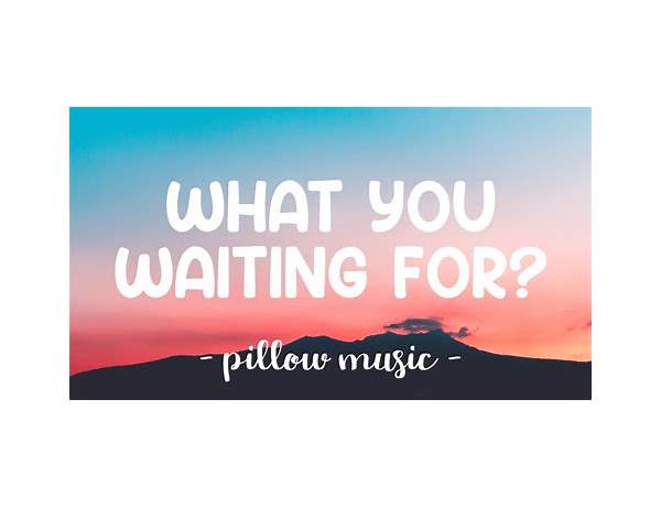 What Are You Waiting For? en Lyrics [My Favorite Highway]