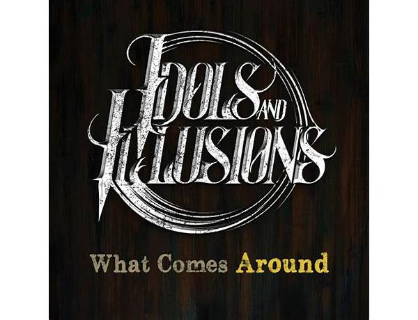 What Comes Around Covers: What Comes Around By Idols and Illusions, musical term