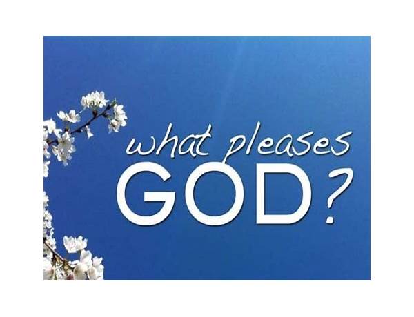 What Pleases God