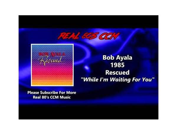 While I\'m Waiting for You en Lyrics [Bob Ayala]