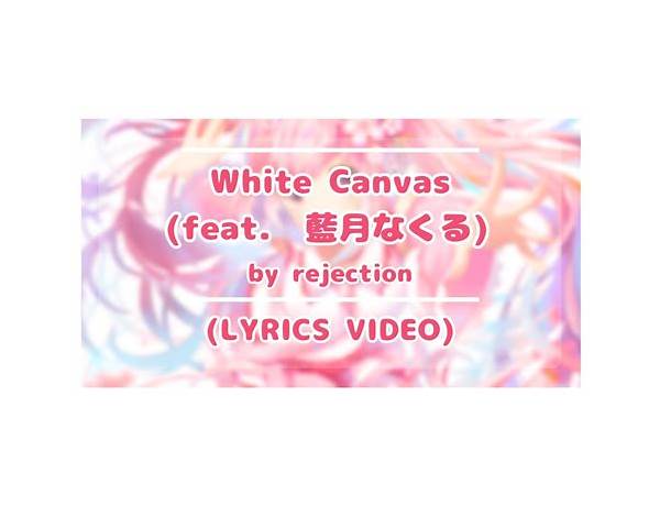White Canvas ja Lyrics [Rejection]