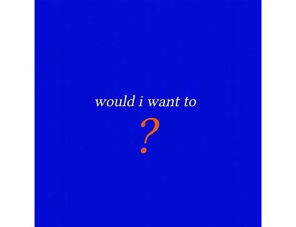 Would I Want To? en Lyrics [Capital Soiree]