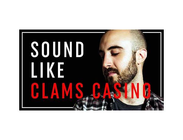 Written: Clams Casino, musical term