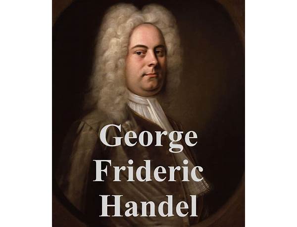 Written: George Frideric Handel, musical term