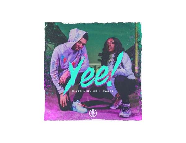 Yee! en Lyrics [Miles Minnick & Wande]