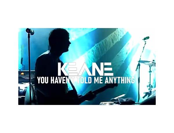 You Haven\'t Told Me Anything en Lyrics [Keane]