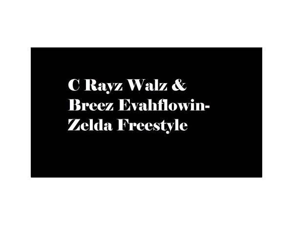 Zelda Freestyle en Lyrics [Breez Evahflowin\' & C-Rayz Walz]