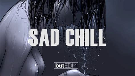 ​sad chill