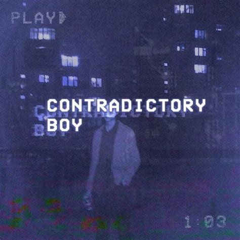 CONTRADICTORY BOY