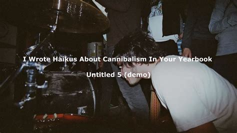 I Wrote Haikus About Cannibalism In Your Yearbook