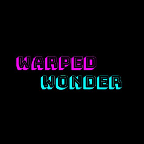 Warped Wonder