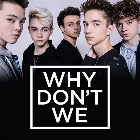 Why Don’t We