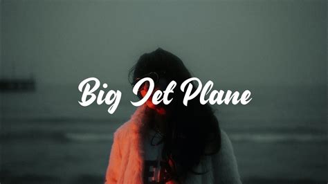 Big Jet Plane lyrics credits, cast, crew of song