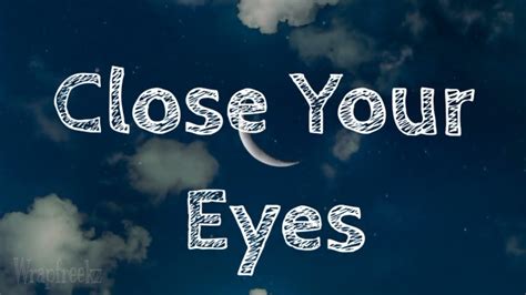 Close Your Eyes lyrics credits, cast, crew of song