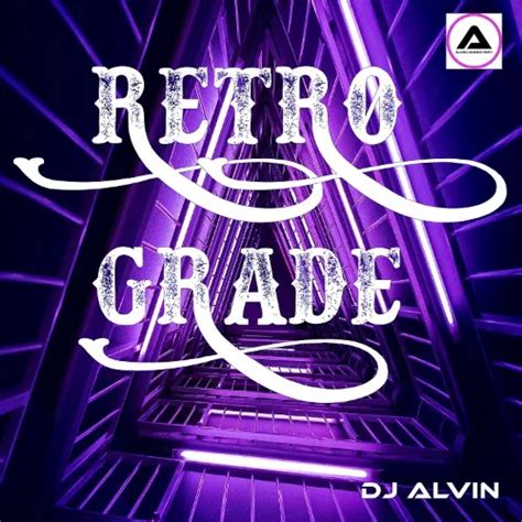 DJ Alvin - RetroGrade lyrics credits, cast, crew of song