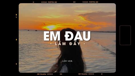 Em Đau Lắm Đấy lyrics credits, cast, crew of song