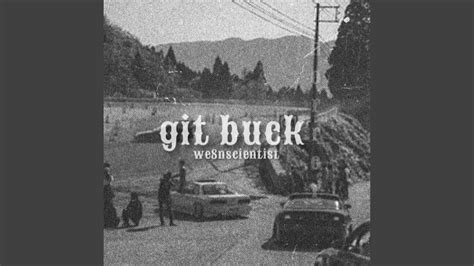 Git Buck lyrics credits, cast, crew of song