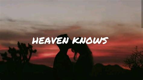 Heaven Knows lyrics credits, cast, crew of song