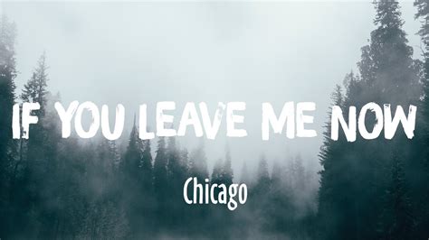 If You Leave Me Now lyrics credits, cast, crew of song